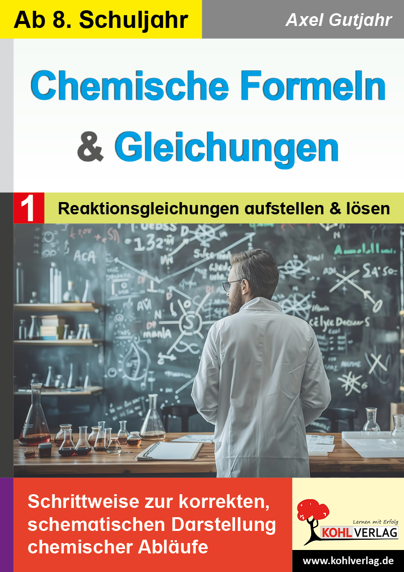 Chemische Formeln und Gleichungen  /  Band 1: Reaktionsgleichungen aufstellen und lösen