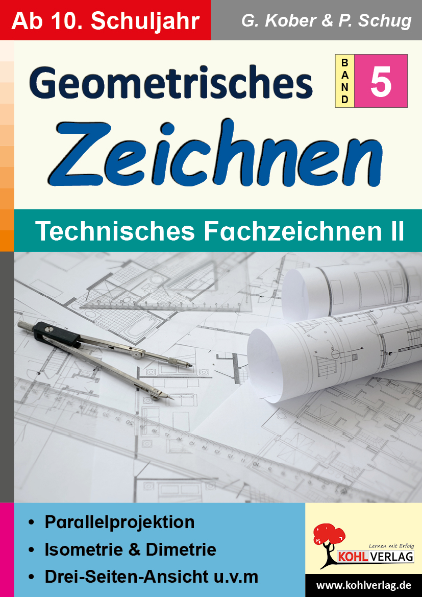 Geometrisches Zeichnen  /  Band 5: Technisches Zeichnen II