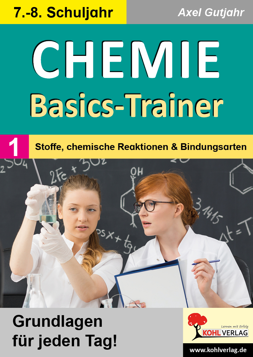 Chemie-Basics-Trainer  /  Band 1: Stoffe, chemische Reaktionen und Bindungsarten