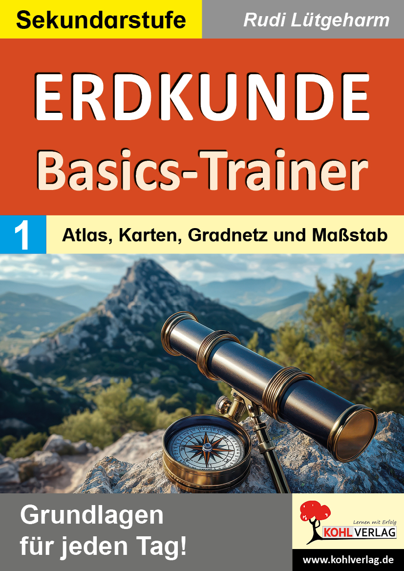 Erdkunde-Basics-Trainer  /  Band 1: Atlas, Karten, Gradnetz und Maßstab